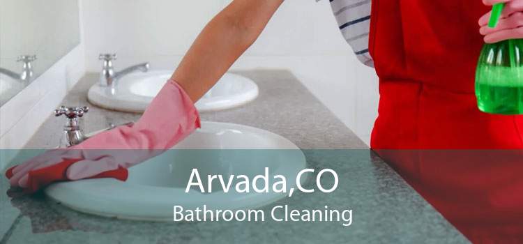 Arvada,CO Bathroom Cleaning