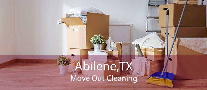 Abilene,TX Move Out Cleaning