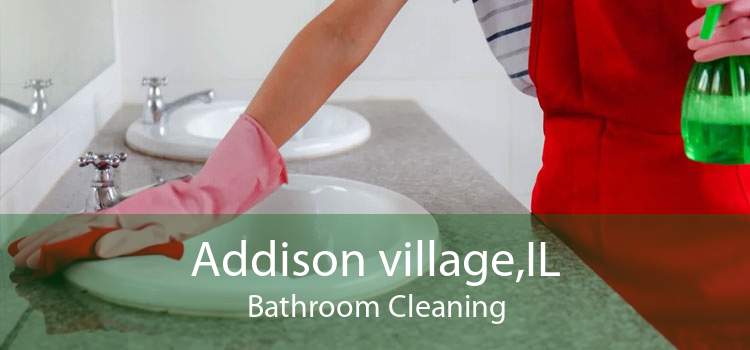 Addison village,IL Bathroom Cleaning