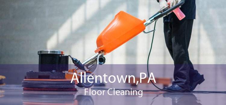 Allentown,PA Floor Cleaning