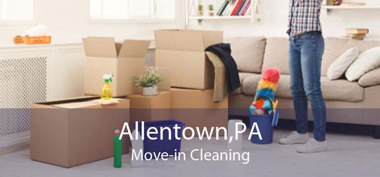 Allentown,PA Move-in Cleaning