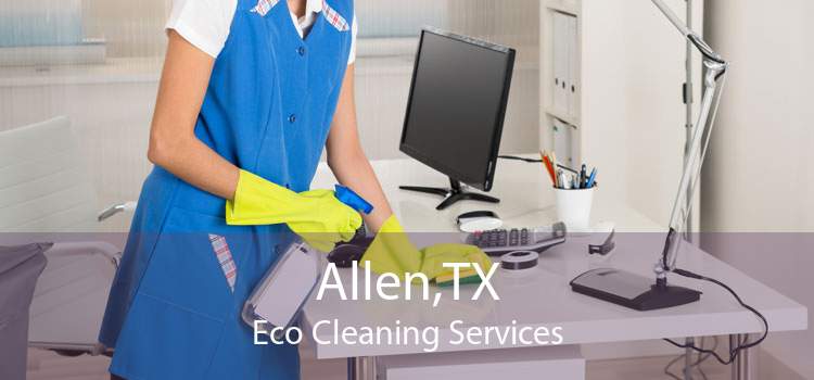 Allen,TX Eco Cleaning Services
