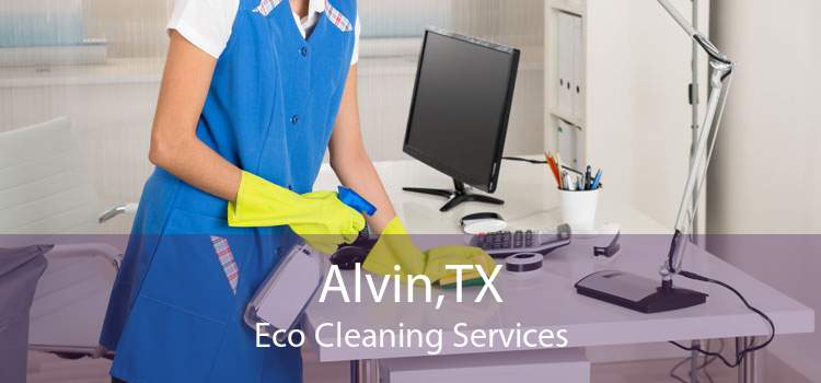 Alvin,TX Eco Cleaning Services