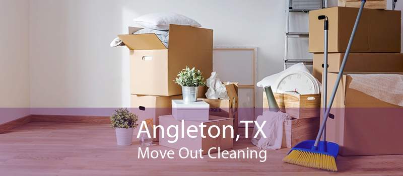 Angleton,TX Move Out Cleaning