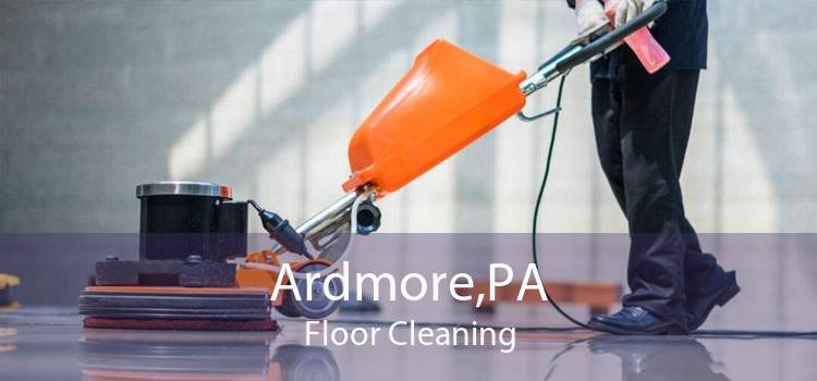 Ardmore,PA Floor Cleaning