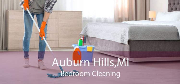 Auburn Hills,MI Bedroom Cleaning