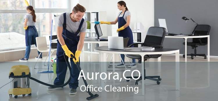 Aurora,CO Office Cleaning