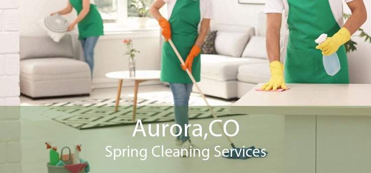 Aurora,CO Spring Cleaning Services