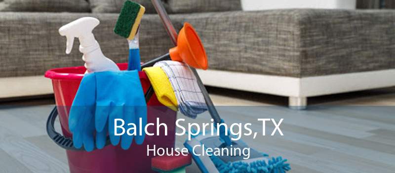 Balch Springs,TX House Cleaning