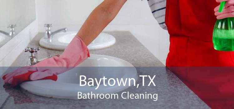 Baytown,TX Bathroom Cleaning