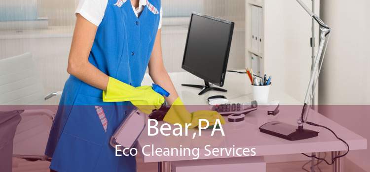 Bear,PA Eco Cleaning Services