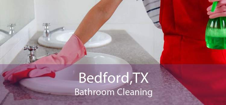 Bedford,TX Bathroom Cleaning