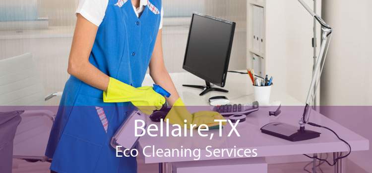 Bellaire,TX Eco Cleaning Services