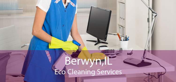 Berwyn,IL Eco Cleaning Services