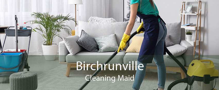 Birchrunville Cleaning Maid