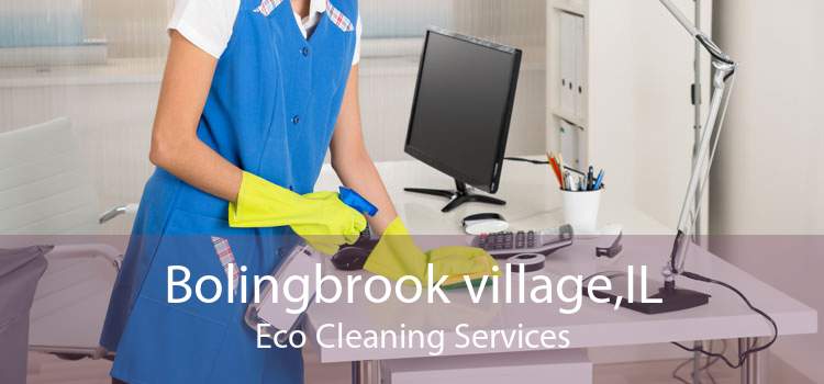Bolingbrook village,IL Eco Cleaning Services