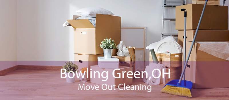 Bowling Green,OH Move Out Cleaning
