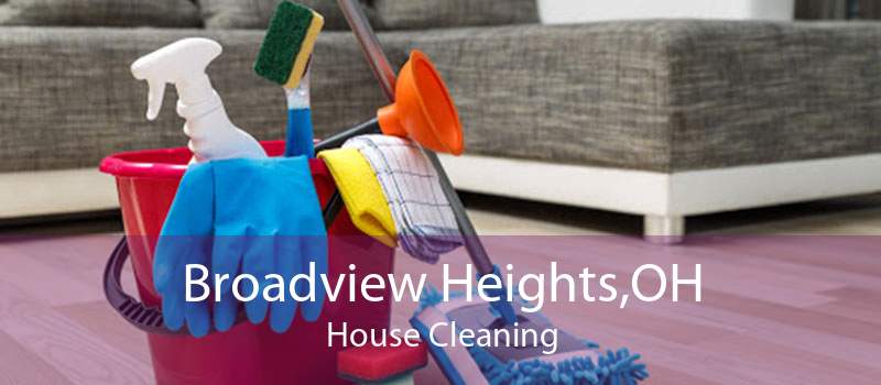 Broadview Heights,OH House Cleaning