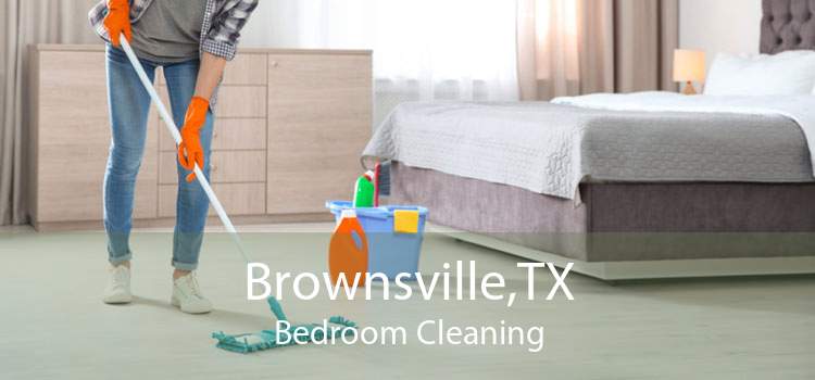 Brownsville,TX Bedroom Cleaning