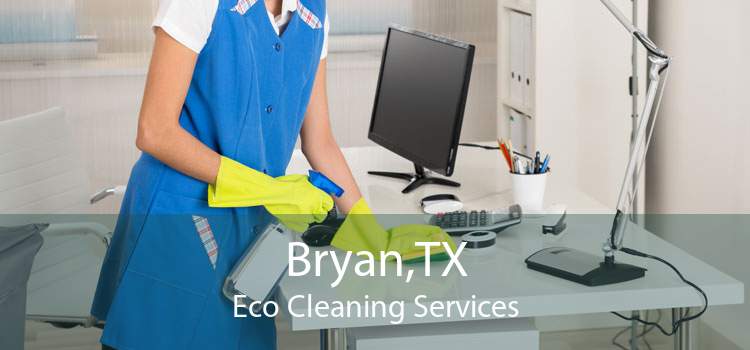 Bryan,TX Eco Cleaning Services