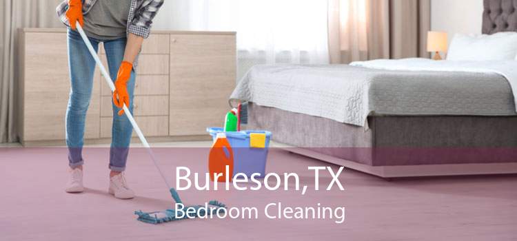 Burleson,TX Bedroom Cleaning
