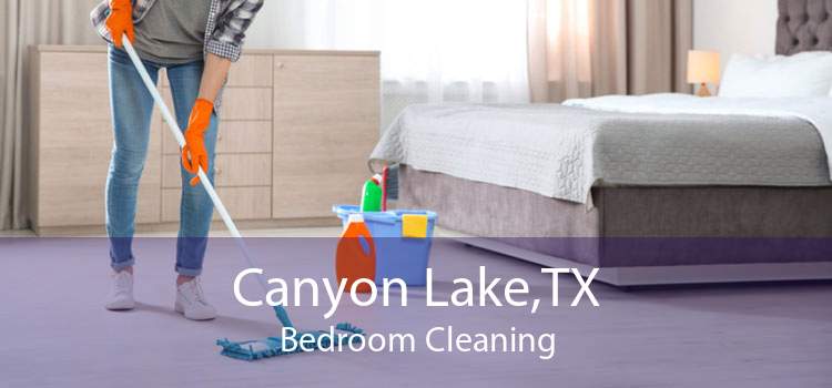Canyon Lake,TX Bedroom Cleaning