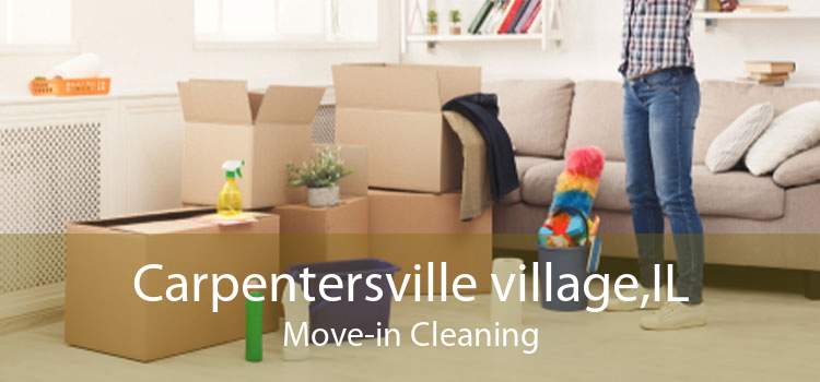 Carpentersville village,IL Move-in Cleaning