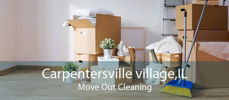 Carpentersville village,IL Move Out Cleaning