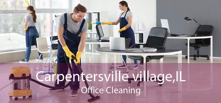 Carpentersville village,IL Office Cleaning