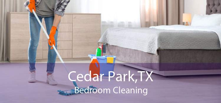 Cedar Park,TX Bedroom Cleaning