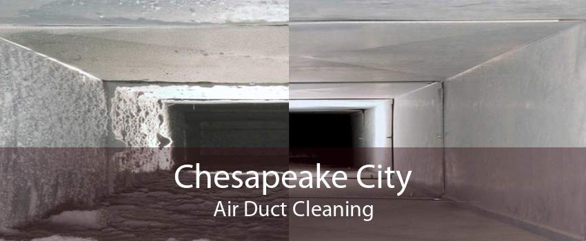 Chesapeake City Air Duct Cleaning