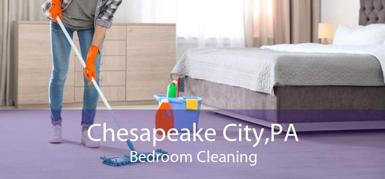 Chesapeake City,PA Bedroom Cleaning