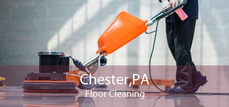 Chester,PA Floor Cleaning