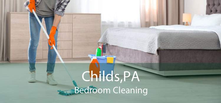 Childs,PA Bedroom Cleaning