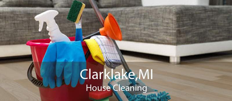 Clarklake,MI House Cleaning