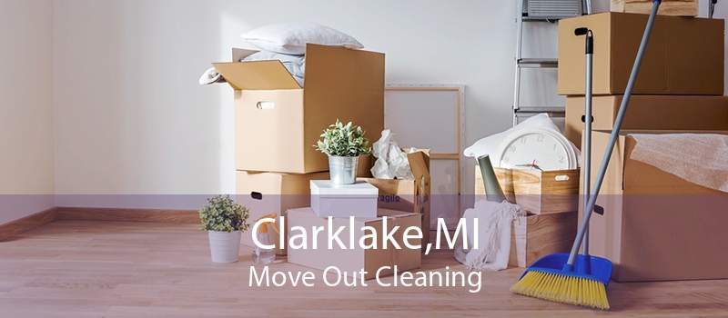 Clarklake,MI Move Out Cleaning