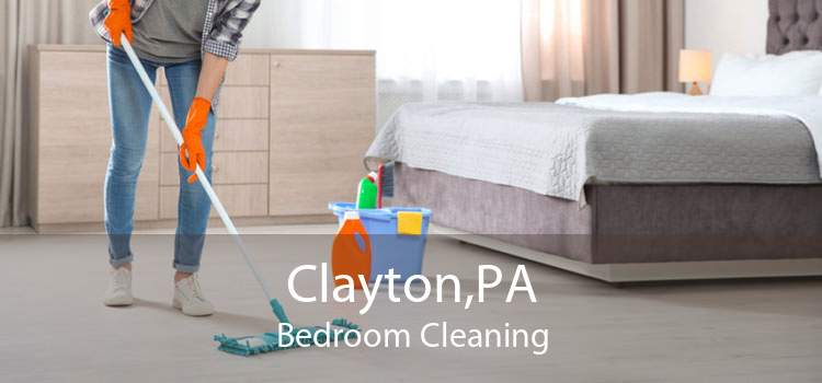 Clayton,PA Bedroom Cleaning