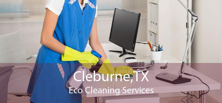 Cleburne,TX Eco Cleaning Services