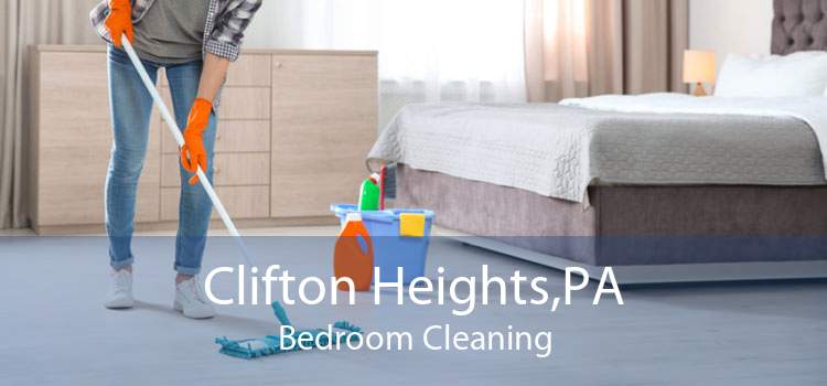 Clifton Heights,PA Bedroom Cleaning