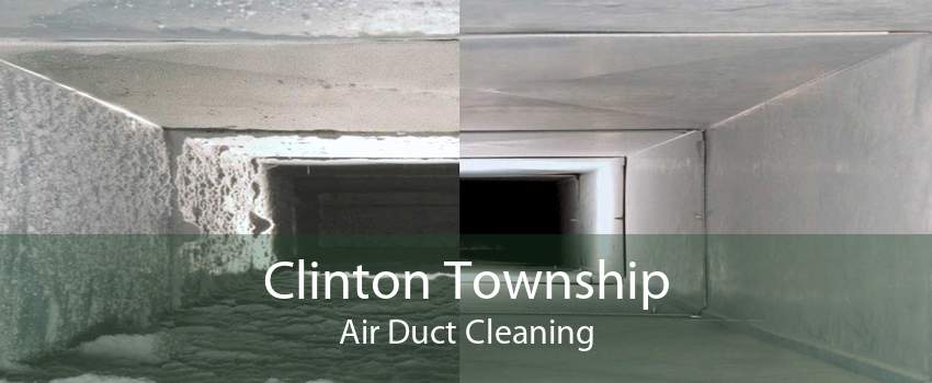Clinton Township Air Duct Cleaning