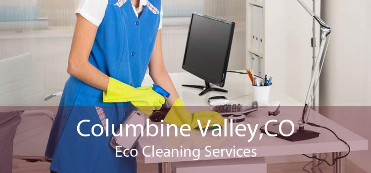 Columbine Valley,CO Eco Cleaning Services