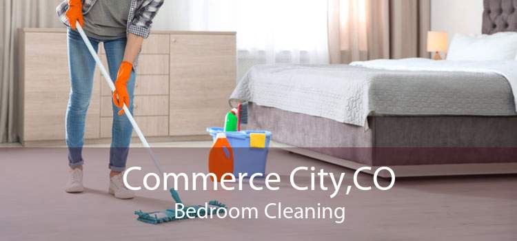 Commerce City,CO Bedroom Cleaning