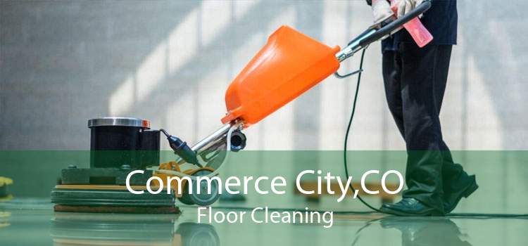 Commerce City,CO Floor Cleaning