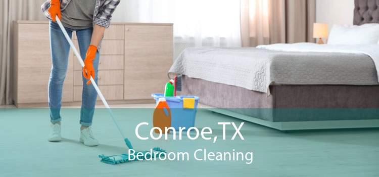 Conroe,TX Bedroom Cleaning