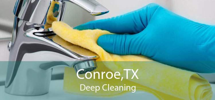 Conroe,TX Deep Cleaning