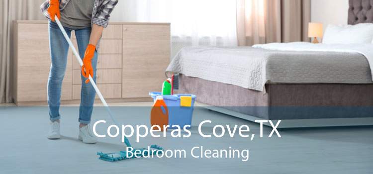 Copperas Cove,TX Bedroom Cleaning