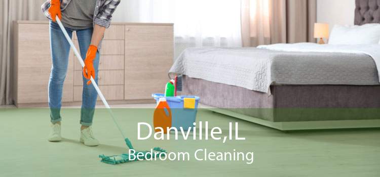 Danville,IL Bedroom Cleaning