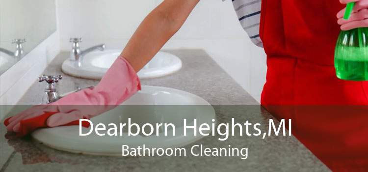 Dearborn Heights,MI Bathroom Cleaning