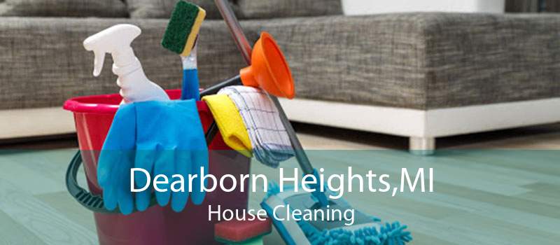 Dearborn Heights,MI House Cleaning