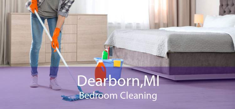 Dearborn,MI Bedroom Cleaning